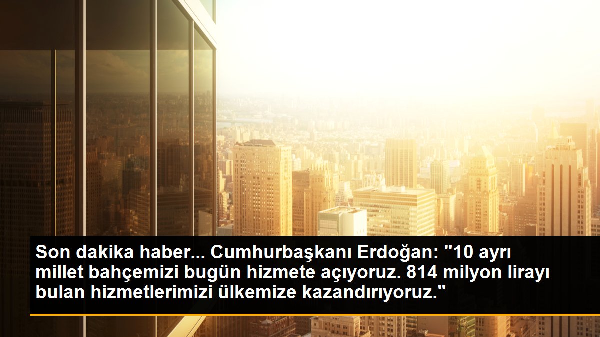 Son dakika haber... Cumhurbaşkanı Erdoğan: