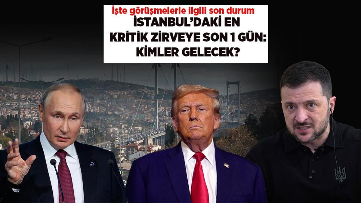 Son dakika... İstanbul'daki kritik Ukrayna-Rusya zirvesine son 1 gün: Kimler gelecek?
